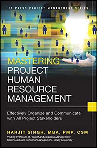Mastering Project Human Resource Management Effectively Organize and Communicate with All Project Stakeholders - Original PDF